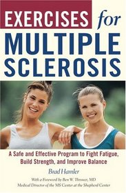 Exercises for Multiple Sclerosis: A Safe and Effective Program to Fight Fatigue, Build Strength, and Improve Balance (Exercises for)