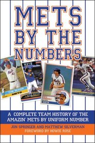 Mets by the Numbers: A Complete Team History of the Amazin' Mets by Uniform Number
