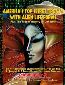 America's Top Secret Treaty With Alien Life Forms: Plus The Hidden History Of Our Time
