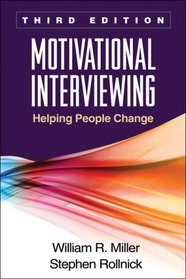 Motivational Interviewing, Third Edition: Helping People Change (Applications of Motivational Interviewing)