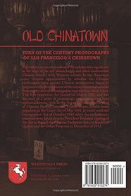 Old Chinatown: Turn of the Century Photographs of San Francisco's Chinatown