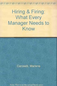 Hiring & Firing: What Every Manager Needs to Know