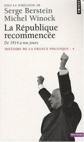 Histoire de la France politique, Tome 4 : La Rpublique recommence (French Edition)