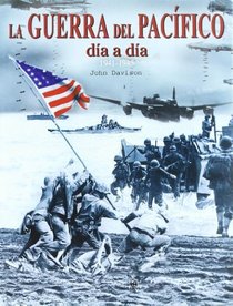 La Guerra del Pacifico Dia a Dia 1941-1945 (Spanish Edition)