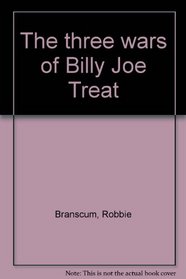 The three wars of Billy Joe Treat