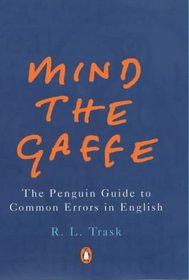 Mind the Gaffe: The Penguin Guide to Common Errors in English (Penguin Reference Books)