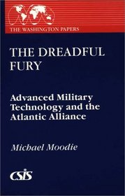 The Dreadful Fury: Advanced Military Technology and the Atlantic Alliance (The Washington Papers)
