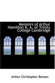 Memoirs of Arthur Hamilton  B. A. of Trinity College  Cambridge