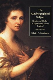 The Autobiographical Subject: Gender and Ideology in Eighteenth-Century England