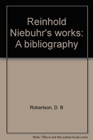 Reinhold Niebuhr's works: A bibliography