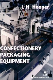 Confectionery Packaging Equipment (Chapman & Hall Food Science Book)