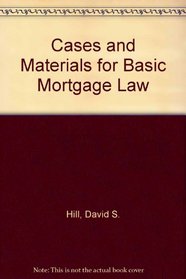 Cases and Materials for Basic Mortgage Law