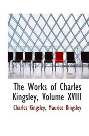 The Works of Charles Kingsley, Volume XVIII