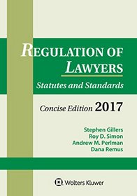 Regulation of Lawyers: Statutes and Standards, Concise Edition, 2017 Supplement (Supplements)