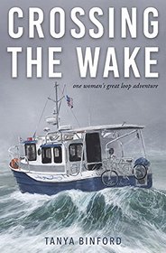 Crossing the Wake: One Woman's Great Loop Adventure