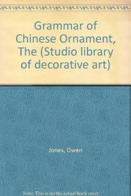 Grammar of Chinese Ornament, The (Studio library of decorative art)