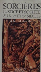 Sorcieres: Justice et societe aux 16e et 17e siecles (French Edition)