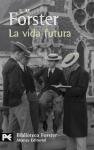 La vida futura / Future life (Biblioteca Forster) (Spanish Edition)