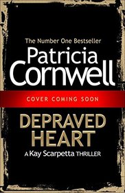 Depraved Heart (Kay Scarpetta, Bk 23)