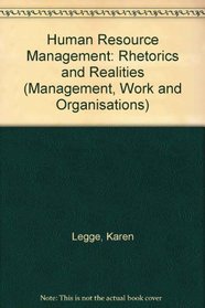 Human Resource Management: Rhetorics and Realities (Management, Work and Organisations)
