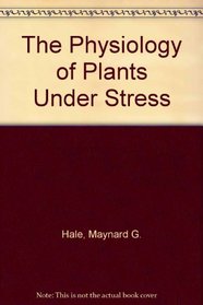 The Physiology of Plants Under Stress