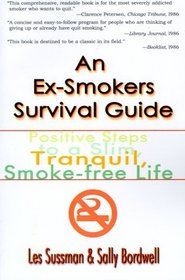 An Ex-Smokers Survival Guide: Positive Steps to a Slim, Tranquil, Smoke-Free Life