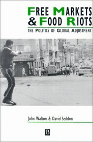 Free Markets  Food Riots: The Politics of Global Adjustment (Studies in Urban and Social Change)