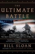 The Ultimate Battle: Okinawa 1945: The Last Epic Struggle of World War II