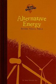 Alternative Energy: Beyond Fossil Fuels (Green Generation)