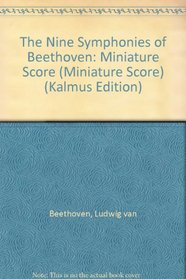 The Nine Symphonies of Beethoven (Kalmus Edition)