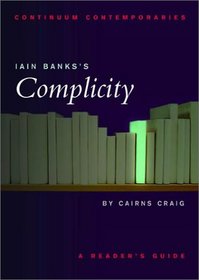 Iain Banks's Complicity: A Reader's Guide (Continuum Contemporaries)