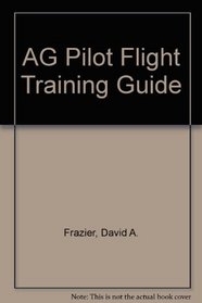 Ag Pilot Flight Training Guide, Including Far Part 137