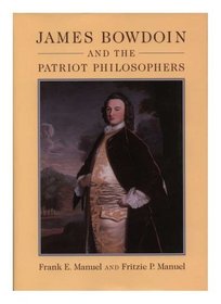 James Bowdoin: And The Patriot Philosophers (Memoirs of the American Philosophical Society)