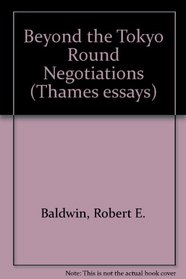 Beyond the Tokyo Round Negotiations (Thames essays)