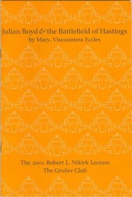 Julian Boyd and The Battlefield of Hastings: The 2002 Robert L. Nikirk Lecture