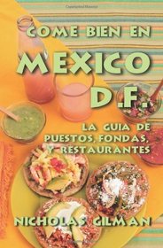 Come Bien En  Mxico D.F.: La Gua De Puestos, Fondas Y Restaurantes (Spanish Edition)