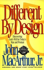 Different by Design: Discovering God's Will for Today's Man and Woman (Macarthur Study Series)