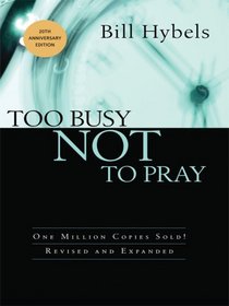 Too Busy Not to Pray: Slowing Down to Be With God (Walker Large Print)