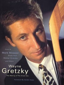 Wayne Gretzky: The Making of the Great One