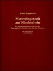 Merowingerzeit am Niederrhein: Die fruhmittelalterlichen Funde aus dem Regierungsbezirk Dusseldorf und dem Kreis Heinsberg (Rheinische Ausgrabungen) (German Edition)