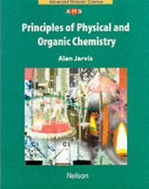 Principles of Physical and Organic Chemistry (Nelson Advanced Modular Science: Chemistry)