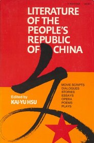 Literature of the People's Republic of China: Movie Scripts, Dialogues, Stories, Essays, Opera, Poems, Plays