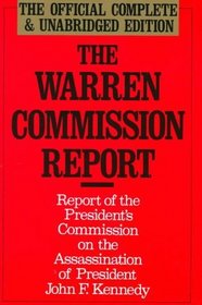 The Warren Commission Report : Report of the President's Commission on the Assassination of President John F. Kennedy