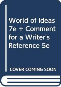 World of Ideas 7e & Comment for A Writer's Reference 5e