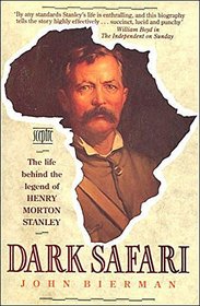 Dark Safari: Life Behind the Legend of Henry Morton Stanley