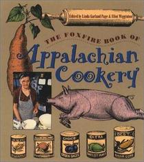 Foxfire Book of Appalachian Cookery: Regional Memorabilia and Recipes