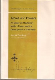 Atoms and Powers (Harvard monographs in the history of science)