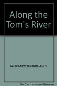 Along The Toms River,NJ (Images of America (Arcadia Publishing))