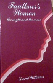 Faulkner's Women: The Myth and the Muse