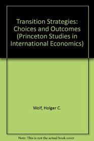 Transition Strategies: Choices and Outcomes (Princeton Studies in International Economics)